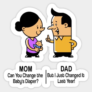 M&D -  Mom: Can You Change the Baby's Diaper? Dad: But I Just Changed It Last Year! Sticker